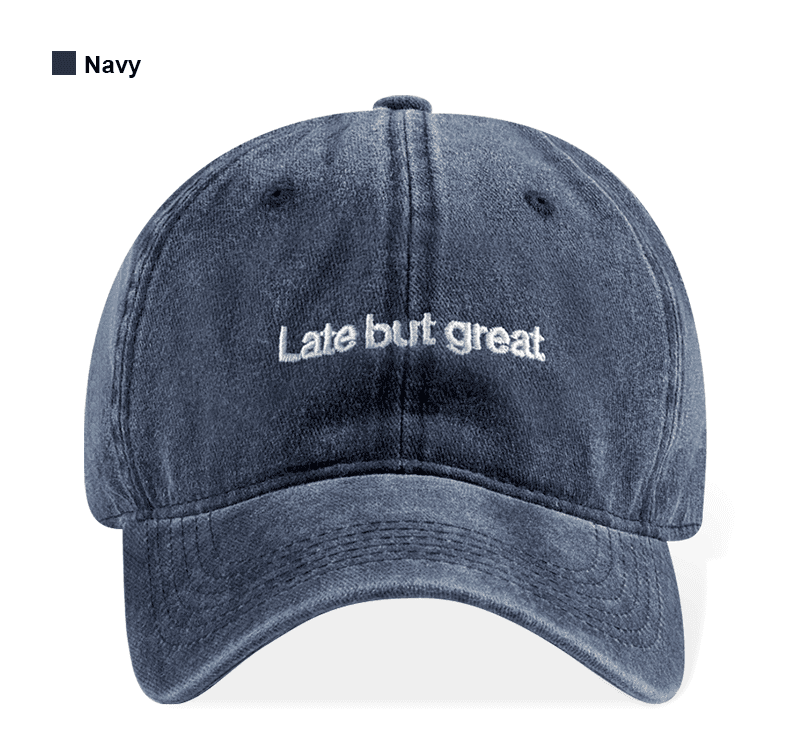 Late But Great Embroidered Vintage Washed Baseball Cap Adjustable Unisex Casual Dad Hat